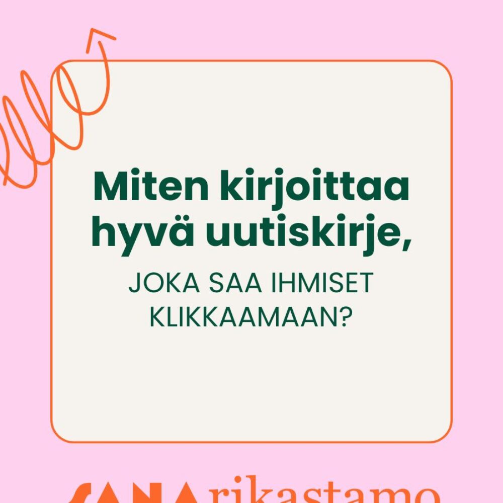 Miten kirjoittaa hyvä uutiskirje, joka saa ihmiset klikkaamaan?