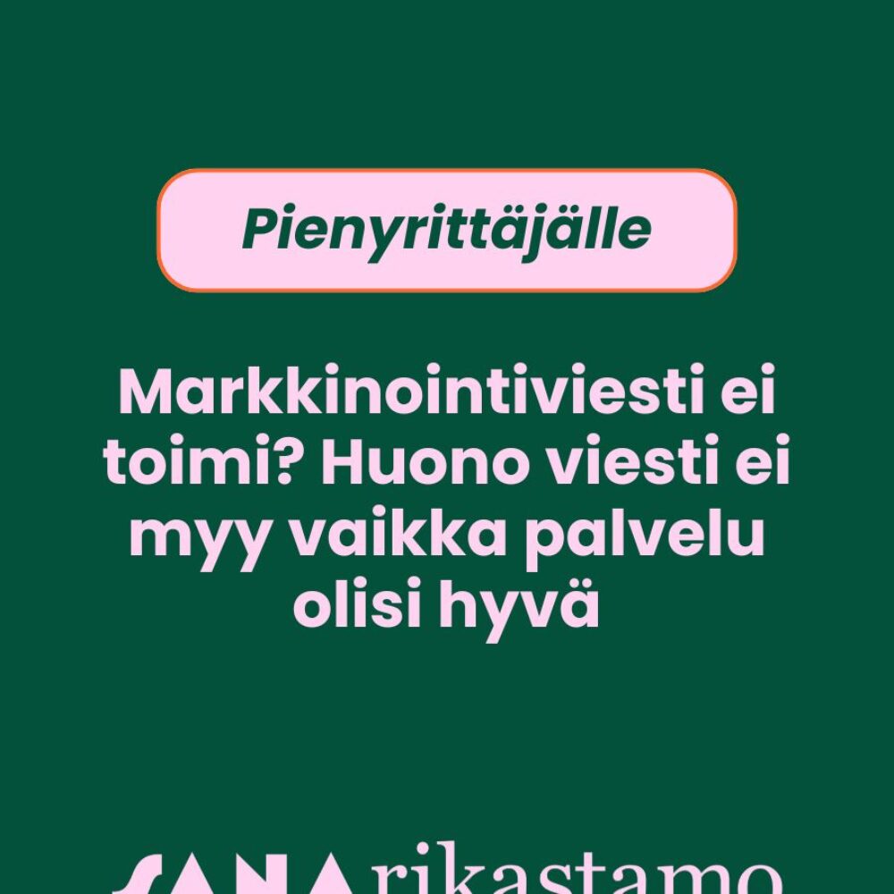 Markkinointiviesti ei toimi? Huono viesti ei myy vaikka palvelu olisi hyvä
